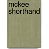 Mckee Shorthand door Charles Eugene McKee