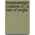 Meadowleigh (Volume 2); A Tale Of Englis