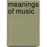 Meanings Of Music door Florenoe Traill