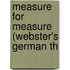 Measure For Measure (Webster's German Th