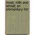 Meat, Milk And Wheat; An Elementary Intr