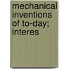 Mechanical Inventions Of To-Day; Interes door Thomas W. Corbin