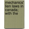 Mechanics' Lien Laws In Canada; With The door William Bernard Wallace