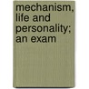 Mechanism, Life And Personality; An Exam by John Haldane