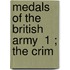 Medals Of The British Army  1 ; The Crim