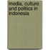 Media, Culture and Politics in Indonesia