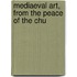 Mediaeval Art, From The Peace Of The Chu