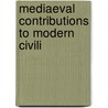 Mediaeval Contributions To Modern Civili door Hearnshaw