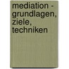 Mediation - Grundlagen, Ziele, Techniken door Rebecca Krämer