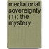 Mediatorial Sovereignty (1); The Mystery