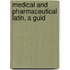 Medical And Pharmaceutical Latin, A Guid