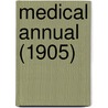 Medical Annual (1905) by General Books