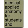 Medical Applied Anatomy For Students And door T.B. Johnston