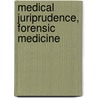 Medical Juriprudence, Forensic Medicine door Rudolph August Witthaus