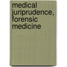 Medical Juriprudence, Forensic Medicine by Rudolph August Witthaus