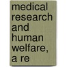 Medical Research And Human Welfare, A Re door Keen