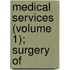 Medical Services (Volume 1); Surgery Of