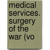 Medical Services. Surgery Of The War (Vo door William Grant Macpherson