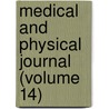 Medical and Physical Journal (Volume 14) door General Books