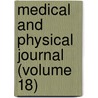 Medical and Physical Journal (Volume 18) door General Books