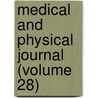 Medical and Physical Journal (Volume 28) door General Books