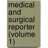 Medical and Surgical Reporter (Volume 1) door General Books
