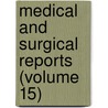 Medical and Surgical Reports (Volume 15) by General Books