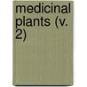 Medicinal Plants (V. 2) by Robert Bentley Inc
