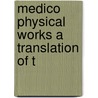Medico Physical Works A Translation Of T door John Mayow