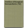 Medico-Chirurgical Transactions (12) door Royal Medical and Chirurgical London