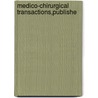 Medico-Chirurgical Transactions,Publishe door The Royal Medical and London
