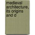 Medieval Architecture, Its Origins And D