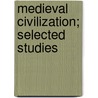 Medieval Civilization; Selected Studies door Dana Carleton Munro