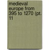 Medieval Europe From 395 To 1270 (Pt. 11 by Charles Bmont