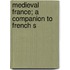 Medieval France; A Companion To French S