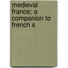 Medieval France; A Companion To French S door Arthur Augustus Tilley