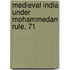 Medieval India Under Mohammedan Rule, 71