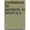 Meditations For Penitents. To Which Is A door John Brewster