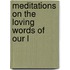 Meditations On The Loving Words Of Our L