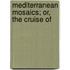 Mediterranean Mosaics; Or, The Cruise Of