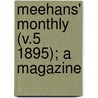 Meehans' Monthly (V.5 1895); A Magazine by General Books