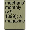 Meehans' Monthly (V.9 1899); A Magazine door General Books