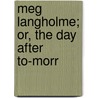 Meg Langholme; Or, The Day After To-Morr by Mrs. Molesworth