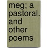 Meg; A Pastoral. And Other Poems by Zadel Barnes Gustafson