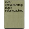 Mehr Verkaufserfolg durch Selbstcoaching by Dieter Kiwus