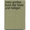 Mein großes Buch der Feste und Heiligen by Reinhard Abeln
