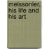 Meissonier, His Life And His Art