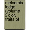 Melcombe Lodge (Volume 2); Or, Traits Of door General Books