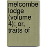 Melcombe Lodge (Volume 4); Or, Traits Of door General Books