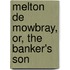 Melton De Mowbray, Or, The Banker's Son